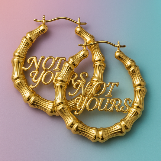 "NOT YOURS" Bamboo Statement Hoops
